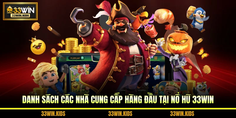 Danh sách các nhà cung cấp hàng đầu tại nổ hũ 33WIN