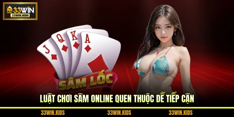 Luật chơi Sâm online quen thuộc dễ tiếp cận